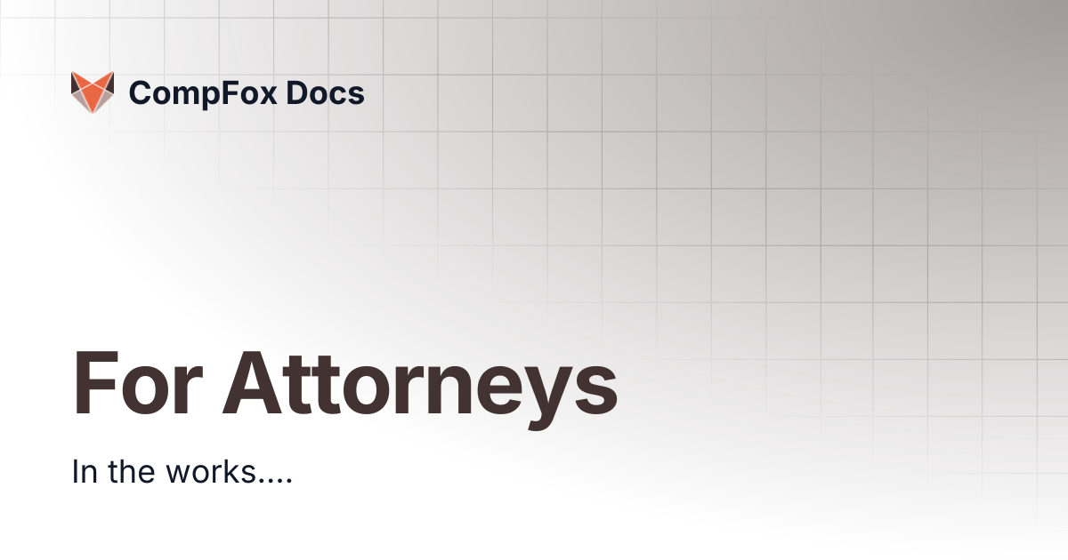For Attorneys | CompFox Docs